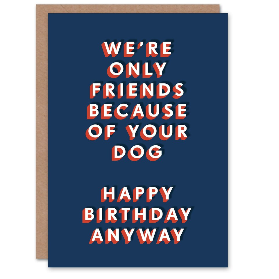 image 1 of Only Friends Because Of Your Dog For Him Funny Birthday Card
