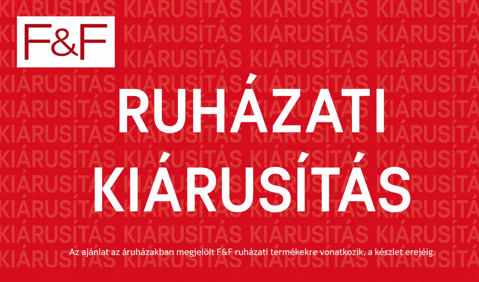Spórolj akár 50%-ot az F&F ruházati kiárusításán!