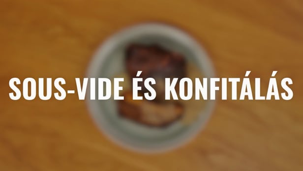 Sous-vide és konfitálás